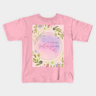 You are enough. Just as you are. Kids T-Shirt